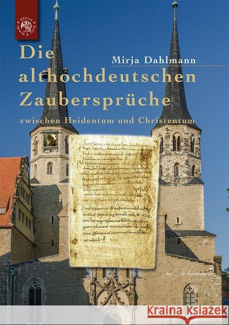 Die althochdeutschen Zaubersprüche : zwischen Heidentum und Christentum Dahlmann, Mirja 9783946425243 Edition Roter Drache - książka