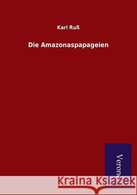 Die Amazonaspapageien Karl Russ 9789925000241 Salzwasser-Verlag Gmbh - książka