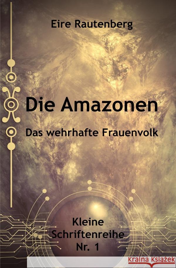 DIE AMAZONEN - DAS WEHRHAFTE FRAUENVOLK Rautenberg, Eire 9783756544462 epubli - książka