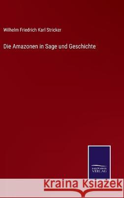 Die Amazonen in Sage und Geschichte Wilhelm Friedrich Karl Stricker 9783375060695 Salzwasser-Verlag - książka