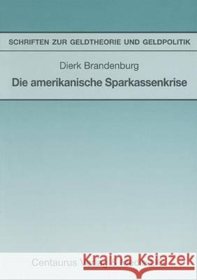 Die Amerikanische Sparkassenkrise Brandenburg, Dierk 9783890859019 Centaurus Verlag & Media - książka