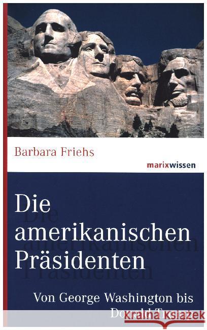 Die amerikanischen Präsidenten : Von George Washington bis Donald Trump Friehs, Barbara 9783865399854 Edition Erdmann - książka