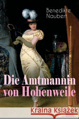 Die Amtmannin von Hohenweile: Historischer Roman Naubert, Benedikte 9788026885863 E-Artnow - książka