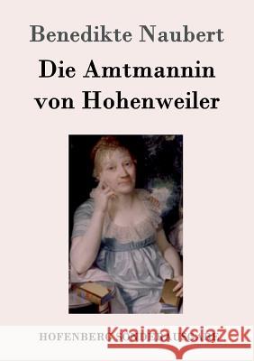 Die Amtmannin von Hohenweiler Benedikte Naubert 9783843096874 Hofenberg - książka