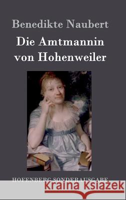 Die Amtmannin von Hohenweiler Benedikte Naubert 9783843096881 Hofenberg - książka