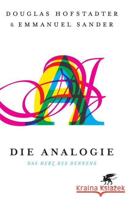 Die Analogie : Das Herz des Denkens Hofstadter, Douglas R.; Sander, Emmanuel 9783608946192 Klett-Cotta - książka