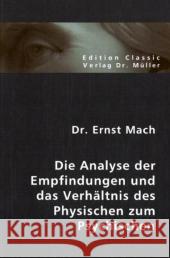 Die Analyse der Empfindungen und das Verhältnis des Physischen zum Psychischen Mach, Ernst 9783865507112 VDM Verlag Dr. Müller - książka