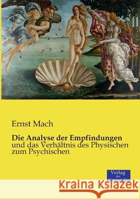 Die Analyse der Empfindungen: und das Verhältnis des Physischen zum Psychischen Dr Ernst Mach 9783957005373 Vero Verlag - książka