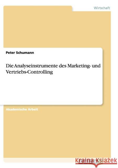 Die Analyseinstrumente des Marketing- und Vertriebs-Controlling Peter Schumann 9783668144118 Grin Verlag - książka