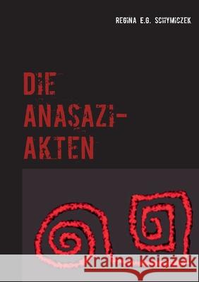 Die Anasazi-Akten Regina E G Schymiczek 9783740732608 Twentysix - książka