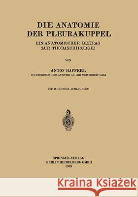 Die Anatomie Der Pleurakuppel: Ein Anatomischer Beitrag Zur Thoraxchirurgie Hafferl, Anton 9783662324790 Springer - książka