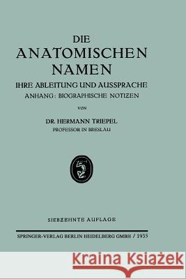 Die Anatomischen Namen: Ihre Ableitung Und Aussprache Triepel, Hermann 9783662298756 Springer - książka