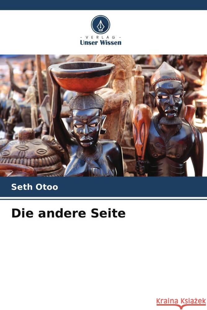 Die andere Seite Otoo, Seth 9786205529980 Verlag Unser Wissen - książka