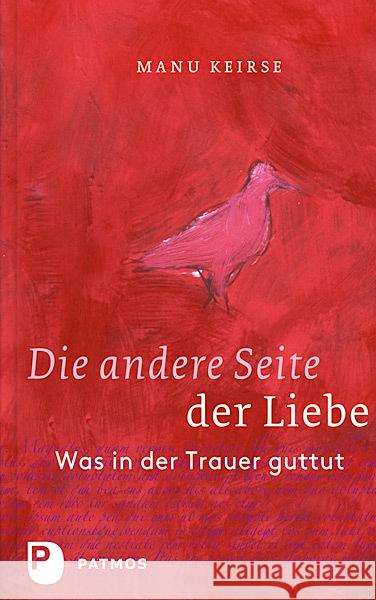 Die andere Seite der Liebe : Was in der Trauer guttut Keirse, Manu 9783843604345 Patmos - książka