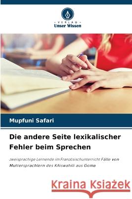 Die andere Seite lexikalischer Fehler beim Sprechen Mupfuni Safari 9786208940522 Verlag Unser Wissen - książka