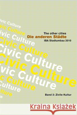 Die anderen Städte/The other cities. IBA Stadtumbau 2010 / Die anderen Städte - The Other Cities: IBA Stadtumbau 2010: Zivile Kultur / Civic Culture Elisabeth Kremer 9783936314984 JOVIS Verlag - książka