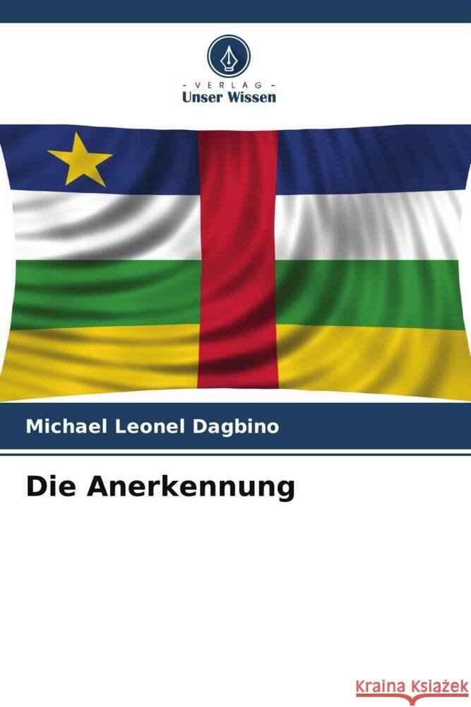 Die Anerkennung Michael Leonel Dagbino 9786207309658 Verlag Unser Wissen - książka