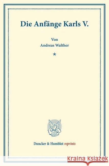 Die Anfange Karls V Walther, Andreas 9783428171255 Duncker & Humblot - książka