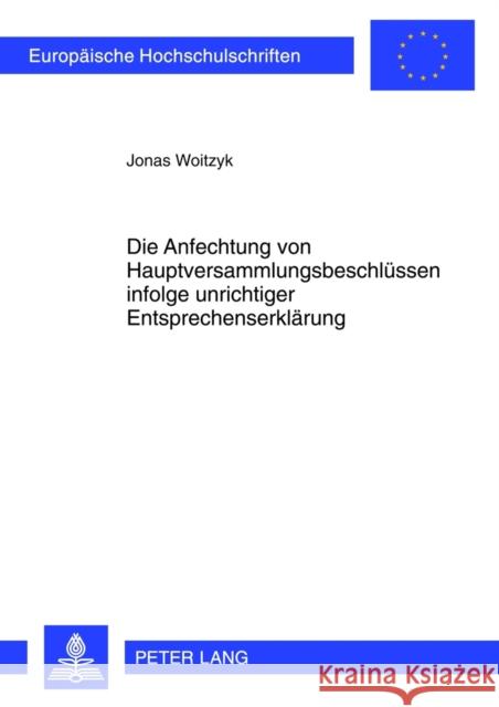 Die Anfechtung Von Hauptversammlungsbeschluessen Infolge Unrichtiger Entsprechenserklaerung Woitzyk, Jonas 9783631633458 Lang, Peter, Gmbh, Internationaler Verlag Der - książka