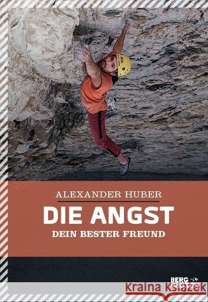 Die Angst, dein bester Freund Huber, Alexander 9783711200112 Bergwelten - książka