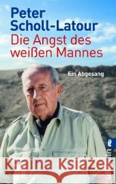 Die Angst des weißen Mannes : Ein Abgesang Scholl-Latour, Peter   9783548373591 Ullstein TB - książka