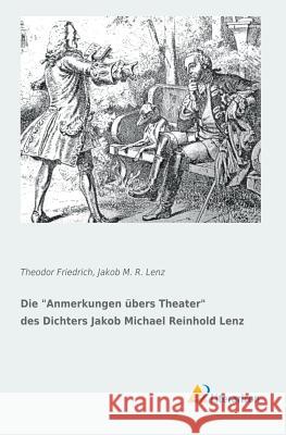 Die Anmerkungen übers Theater des Dichters Jakob Michael Reinhold Lenz Theodor Friedrich Jakob Michael Reinhold Lenz 9783956972492 Literaricon - książka