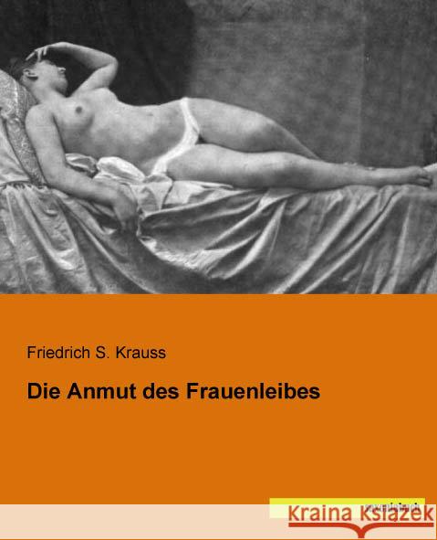 Die Anmut des Frauenleibes Krauss, Friedrich S. 9783957702432 Saxoniabuch.de - książka