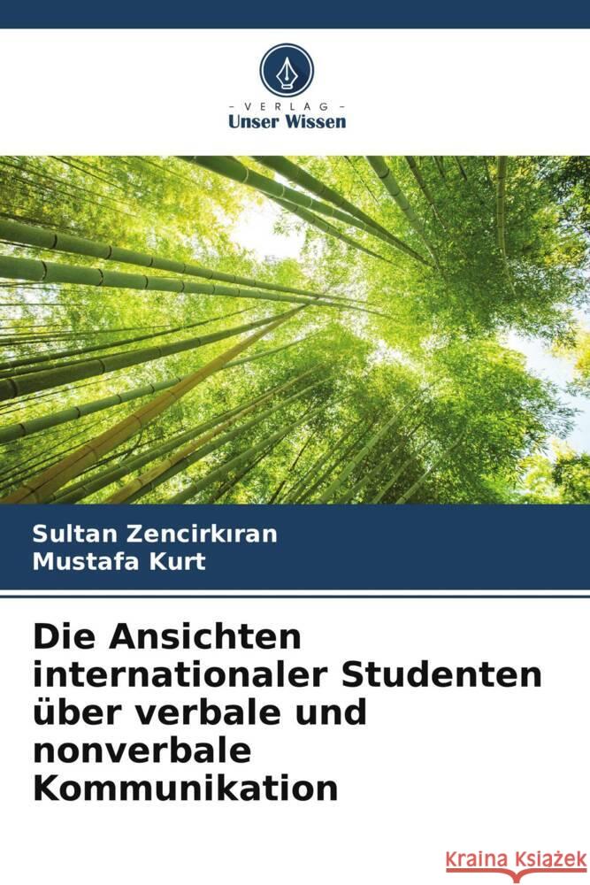 Die Ansichten internationaler Studenten über verbale und nonverbale Kommunikation Zencirkiran, Sultan, Kurt, Mustafa 9786204946870 Verlag Unser Wissen - książka