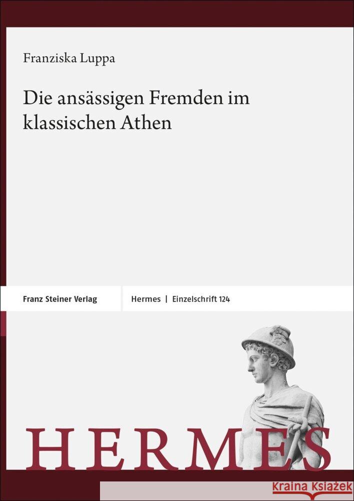 Die ansässigen Fremden im klassischen Athen Luppa-Heida, Franziska 9783515134231 Franz Steiner Verlag - książka