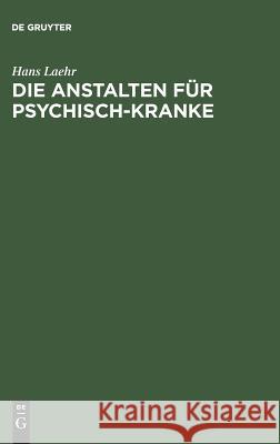 Die Anstalten für Psychisch-Kranke Hans Laehr 9783111130026 De Gruyter - książka