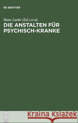 Die Anstalten für Psychisch-Kranke Heinrich Laehr, Hans Laehr 9783111130576 De Gruyter - książka