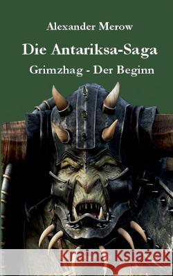 Die Antariksa-Saga: Grimzhag - Der Beginn Alexander Merow 9783750497641 Bod - Books on Demand - książka