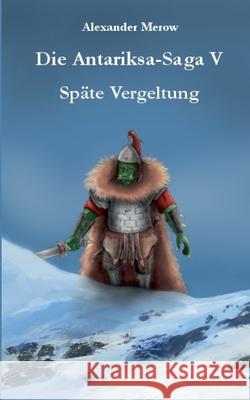 Die Antariksa-Saga V: Späte Vergeltung Merow, Alexander 9783751922845 Books on Demand - książka