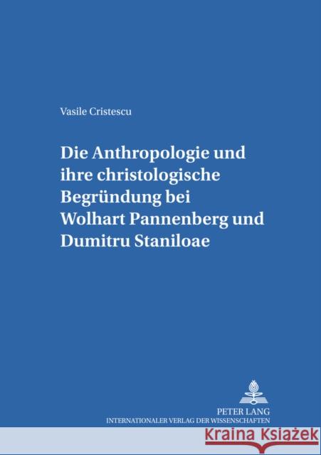 Die Anthropologie Und Ihre Christologische Begruendung Bei Wolfhart Pannenberg Und Dumitru Staniloae Welker, Michael 9783631505267 Lang, Peter, Gmbh, Internationaler Verlag Der - książka