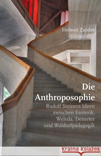 Die Anthroposophie: Rudolf Steiners Ideen Zwischen Esoterik, Weleda, Demeter Und Waldorfpädagogik Zander, Helmut 9783506792259 Schöningh - książka