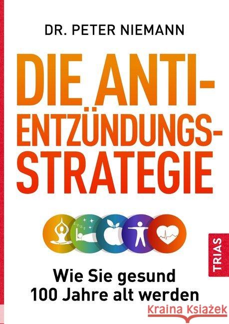 Die Anti-Entzündungs-Strategie : Wie Sie gesund 100 Jahre alt werden Niemann, Peter 9783432110028 Trias - książka