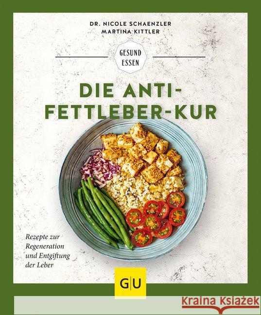 Die Anti-Fettleber-Kur : Rezepte zur Regeneration und Entgiftung der Leber Schaenzler, Nicole; Kittler, Martina 9783833874079 Gräfe & Unzer - książka