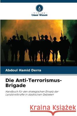 Die Anti-Terrorismus-Brigade Abdoul Hamid Derra   9786205919408 Verlag Unser Wissen - książka