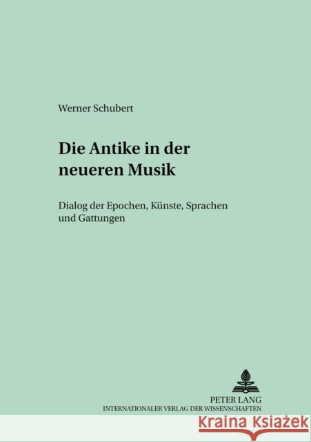 Die Antike in Der Neueren Musik: Dialog Der Epochen, Kuenste, Sprachen Und Gattungen Von Albrecht, Michael 9783631529843 Peter Lang Gmbh, Internationaler Verlag Der W - książka