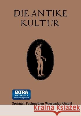 Die Antike Kultur in Ihren Hauptzügen Dargestellt Poland, Franz 9783663155645 Vieweg+teubner Verlag - książka