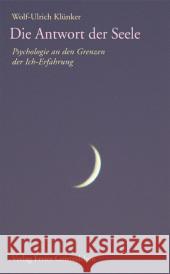 Die Antwort der Seele : Psychologie an den Grenzen der Ich-Erfahrung Klünker, Wolf-Ulrich   9783772521287 Freies Geistesleben - książka