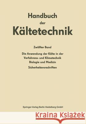 Die Anwendung Der Kälte in Der Verfahrens- Und Klimatechnik, Biologie Und Medizin: Sicherheitsvorschriften Baur, H. 9783662114797 Springer - książka