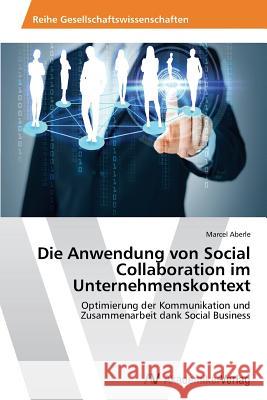 Die Anwendung von Social Collaboration im Unternehmenskontext Aberle, Marcel 9783639640694 AV Akademikerverlag - książka
