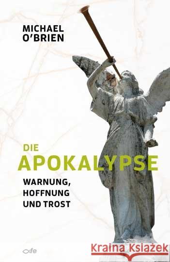 Die Apokalypse : Warnung, Hoffnung und Trost O'Brien, Michael 9783863572303 Fe-Medienverlag - książka