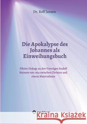 Die Apokalypse des Johannes als Einweihungsbuch Jansen, Rolf 9783748237082 Tredition Gmbh - książka