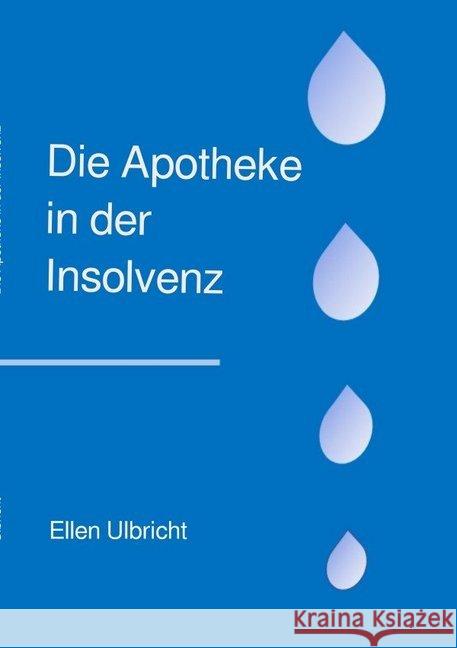 Die Apotheke in der Insolvenz : Kurzleitfaden Ulbricht, Ellen 9783750267305 epubli - książka