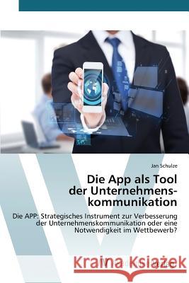 Die App als Tool der Unternehmens-kommunikation Schulze Jan 9783639843422 AV Akademikerverlag - książka