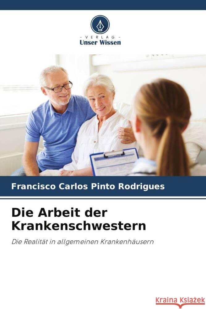 Die Arbeit der Krankenschwestern Pinto Rodrigues, Francisco Carlos 9786207121755 Verlag Unser Wissen - książka