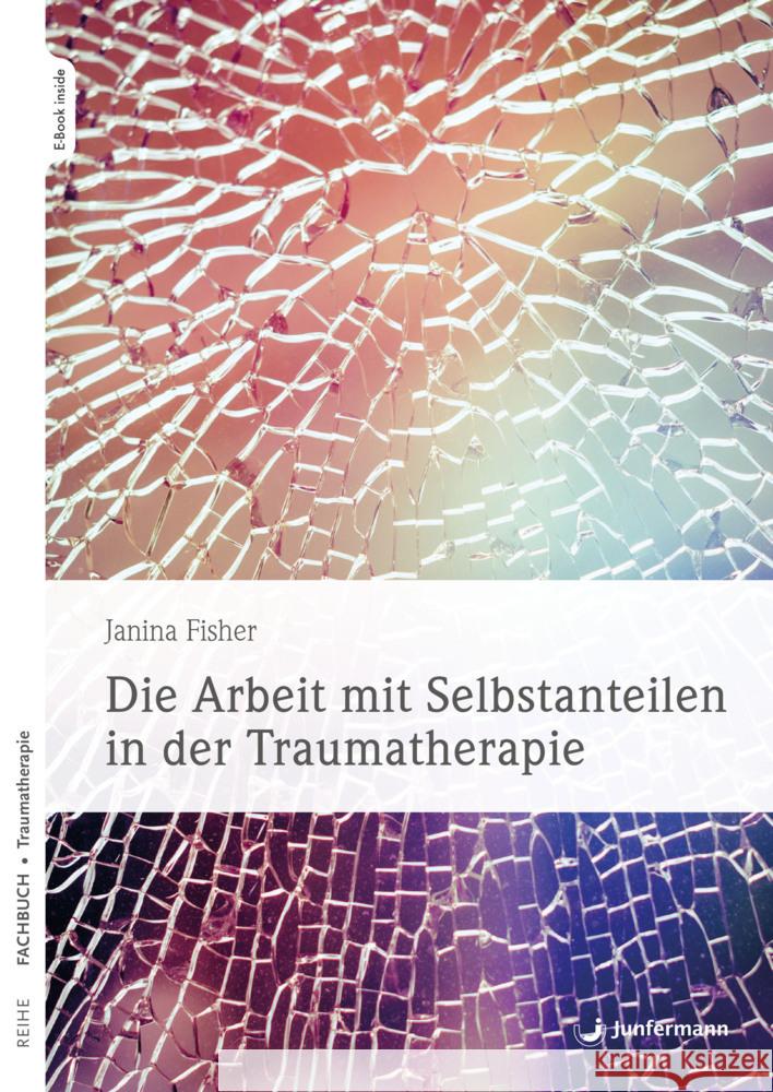 Die Arbeit mit Selbstanteilen in der Traumatherapie, m. 1 Beilage Fisher, Janina 9783749506231 Junfermann - książka