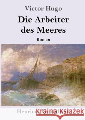 Die Arbeiter des Meeres (Großdruck): Roman Victor Hugo 9783847826026 Henricus - książka